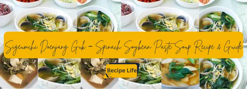Sigeumchi Doenjang Guk – Spinach Soybean Paste Soup Recipe & Guide