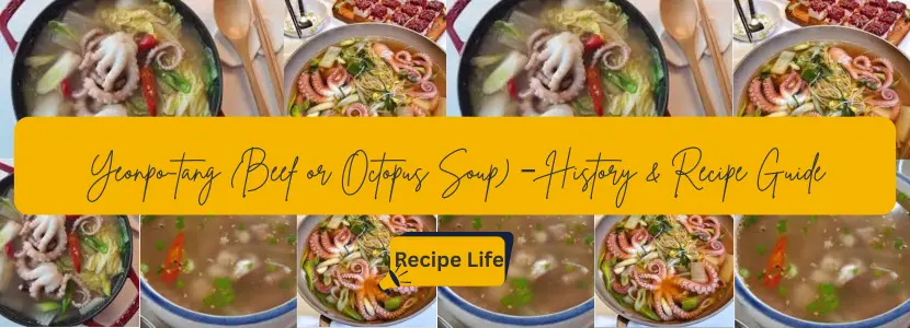 Yeonpo-tang (Beef or Octopus Soup) – History & Recipe Guide 1 Yeonpo-tang (Beef or Octopus Soup) – History & Recipe Guide